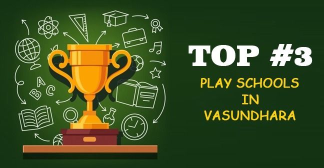 Top 3 Play Schools in Vasundhara Ghaziabad Best