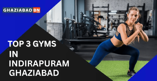 Top 3 Gyms in Indirapuram Ghaziabad