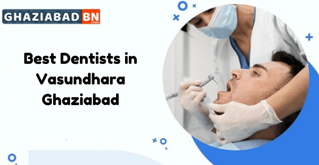Best Dentists in Vasundhara Ghaziabad