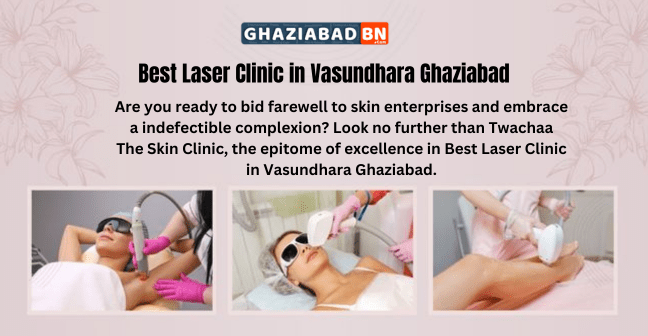 Best Laser Clinic in Vasundhara Ghaziabad