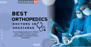 Best Orthopedics Doctors in Ghaziabad