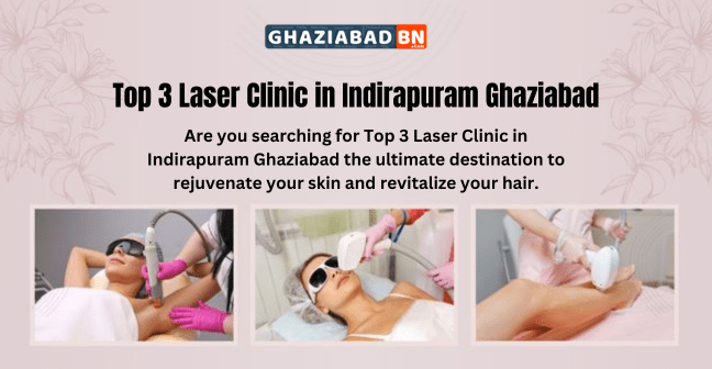 Top 3 Laser Clinic in Indirapuram Ghaziabad