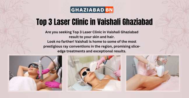 Top 3 Laser Clinic in Vaishali Ghaziabad
