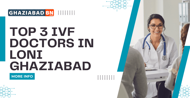 Top 3 IVF Doctors in Loni Ghaziabad