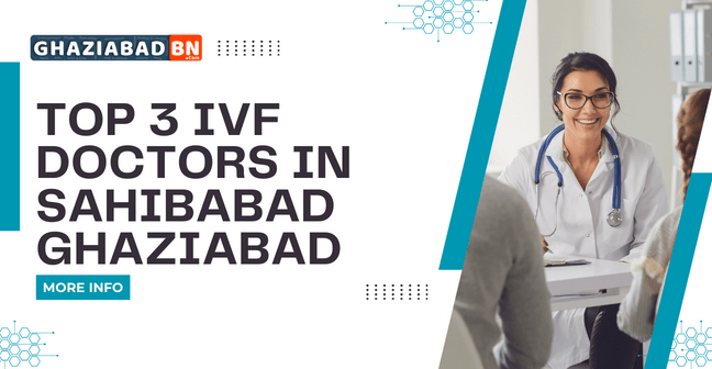 Top 3 IVF Doctors in Sahibabad Ghaziabad
