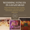 Top 1 Wedding Venues in Ghaziabad for Your Perfect Day