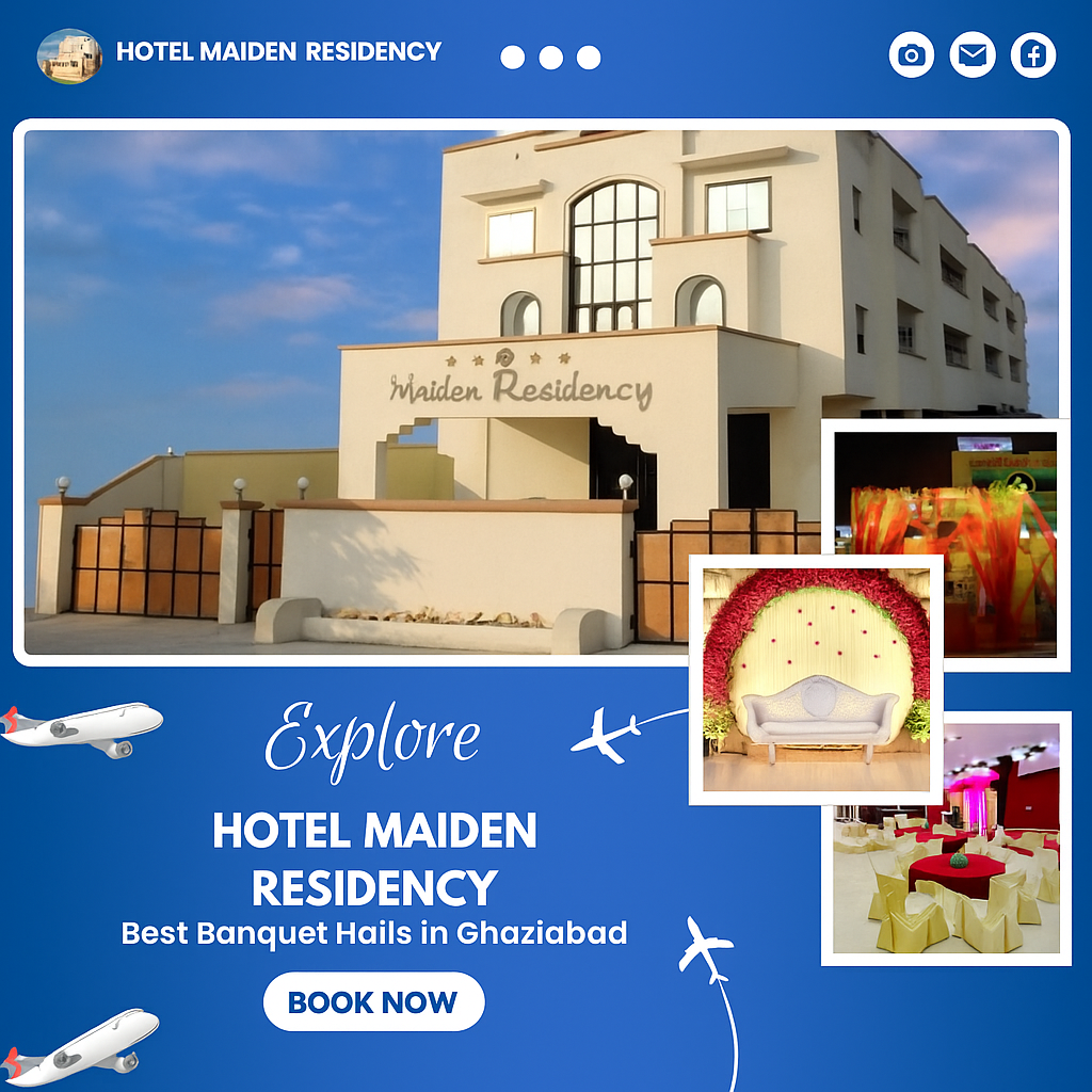 Best Banquet Halls in Ghaziabad: Pick Hotel Maiden Residency for Your Events